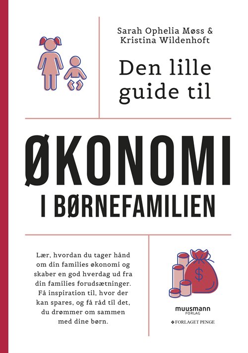 Den lille guide til økonomi i børnefamilien af Sarah Ophelia Møss & Kristina Wildenhoft