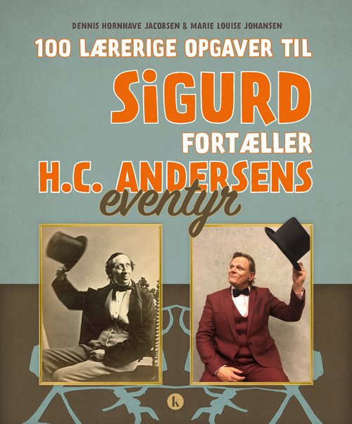 100 lærerige opgaver til Sigurd fortæller H.C. Andersens eventyr
