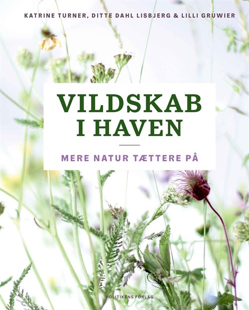 Vildskab i haven af  Ditte Dahl Lisbjerg, Katrine Turner og Lilli Gruwier