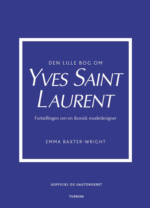 Den lille bog om Yves Saint Laurent af Emma Baxter-Wright |