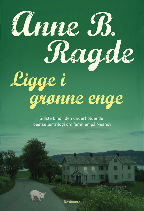 Ligge i grønne enge af Anne B. Ragde