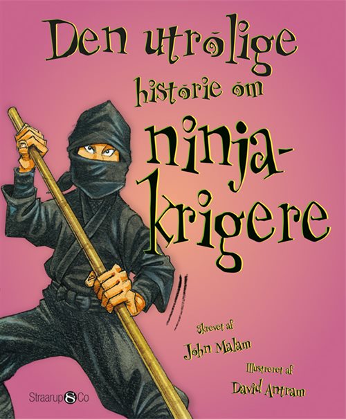Den utrolige historie om ninjakrige af John Malam