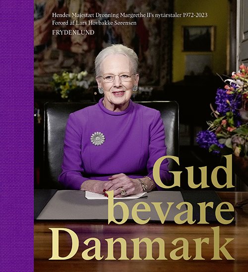 Gud bevare Danmark - Hendes Majestæt Dronning Margrethe II's nytårstaler 1972-2023	