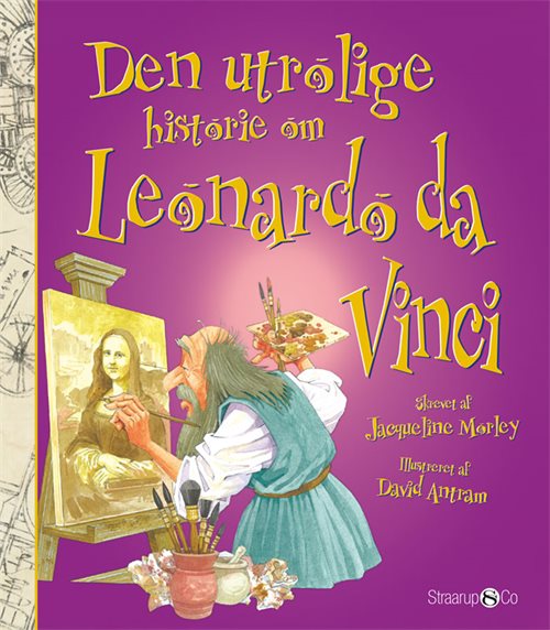 Den utrolige historie om Leonardo da Vinci af Jacqueline Morley 