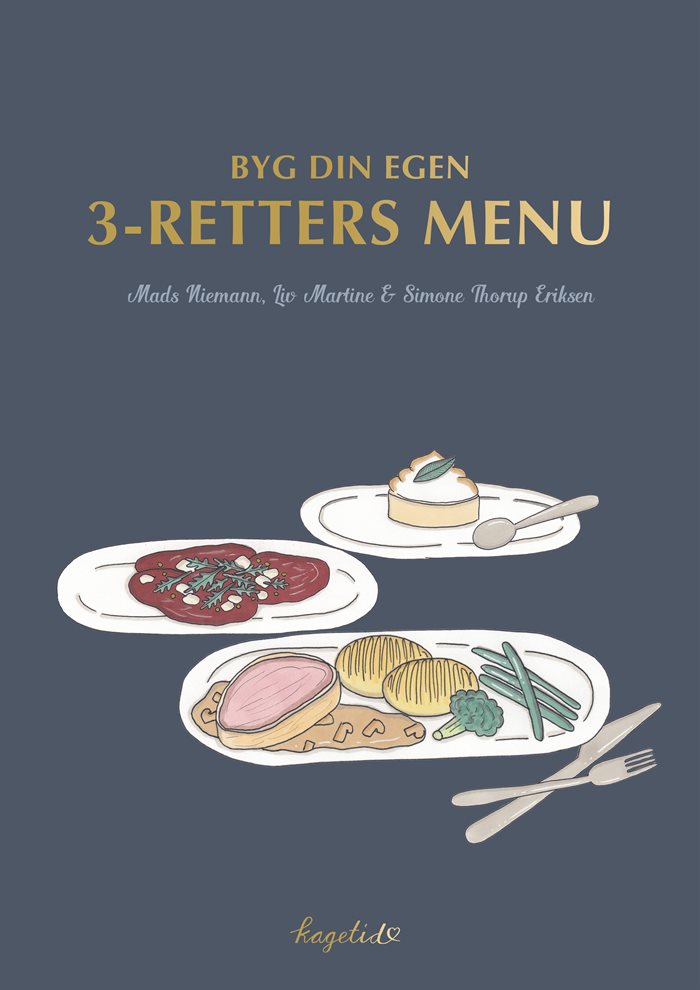 Byg din egen 3 retters menu af Liv Martine & Simone Thorup Eriksen og Mads Niemann