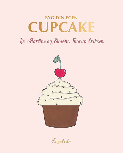 Byg din egen Cupcake af Liv Martine & Simone Thorup Eriksen