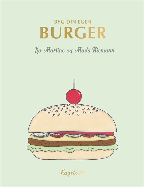 Byg din egen burger af Liv Martine & Mads Niemann